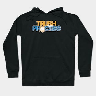 Trush the process Hoodie